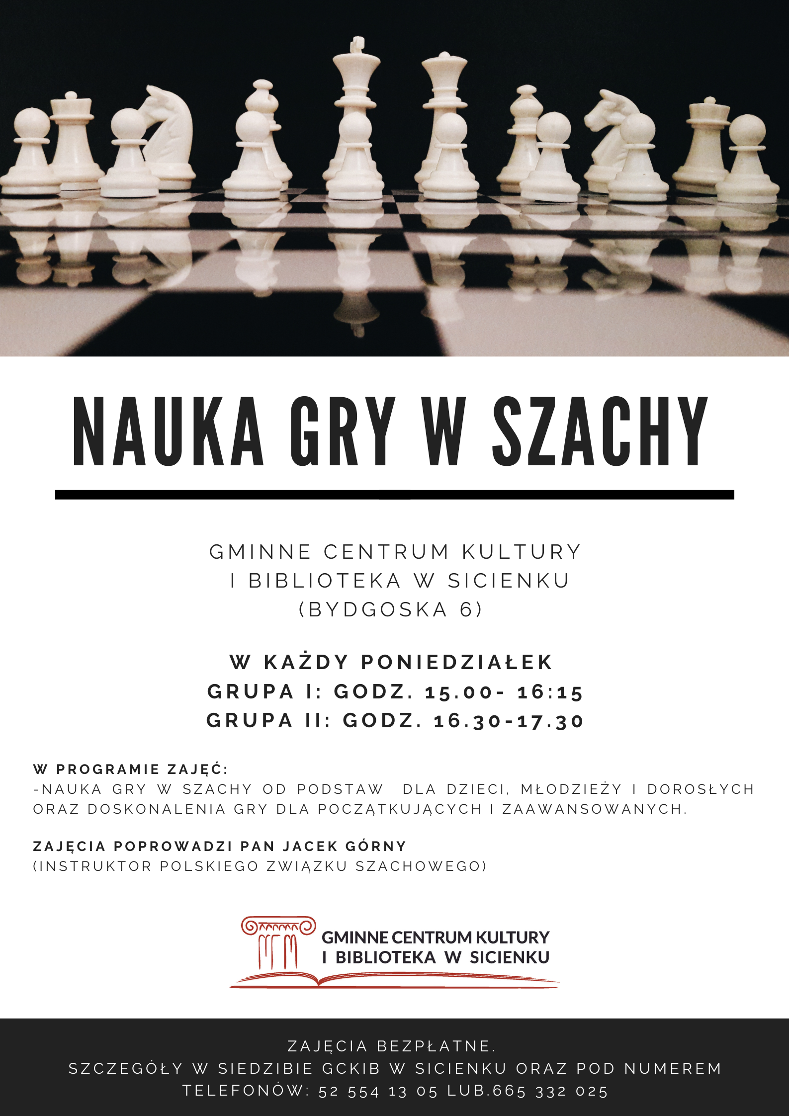 Plakat, na którym górnej części znajdują się pionki do szachów w kolorze białym oraz biało- czarna szachownica. Treść plakatu: Nauka gdy w szachy. Gminny Ośrodek Kultury w Sicienku (Bydgoska 6). W każdy poniedziałek godz. 16.00 17.30. 